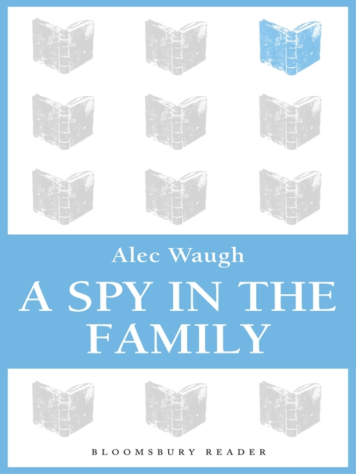 Title details for A Spy in the Family by Alec Waugh - Available